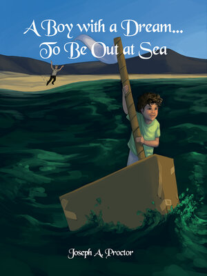cover image of A Boy with a Dream...To Be Out at Sea